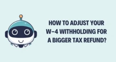 How to Adjust W-4 Withholding in 2026 - Step-by-Step Guide