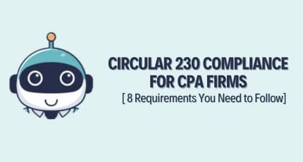 Circular 230 Compliance for CPA Firms: 8 Requirements You Need to Follow