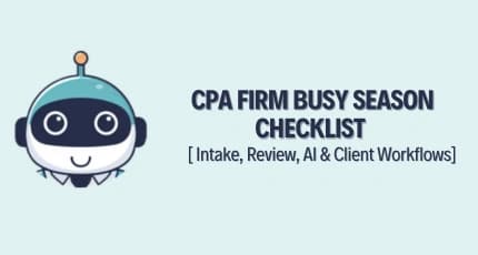 CPA Firm Busy Season Checklist for 2026: Intake, Review, AI & Client Workflows