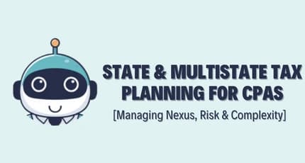 State & Multistate Tax Planning for CPAs