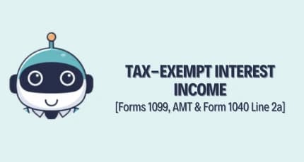 Tax-Exempt Interest Income: Forms 1099, AMT & Form 1040 Line 2a