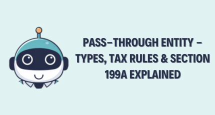 Pass-Through Entity – Types, Tax Rules & Section 199A Explained