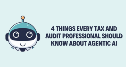 4 Things Every Tax and Audit Professional Should Know About Agentic AI