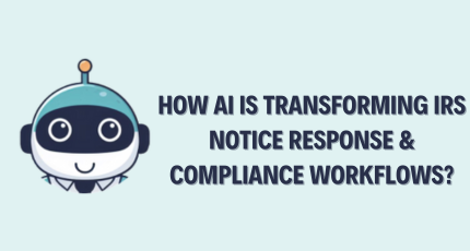 How AI is Transforming IRS Notice Response & Compliance Workflows?