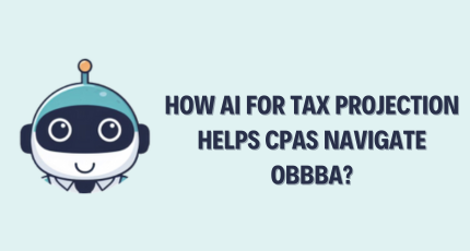 How AI for Tax Projection Helps CPAs Navigate OBBBA?