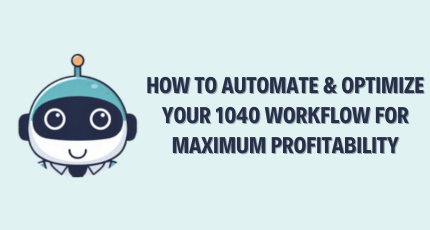 How to Automate & Optimize Your 1040 Tax Workflow for Maximum Profitability?