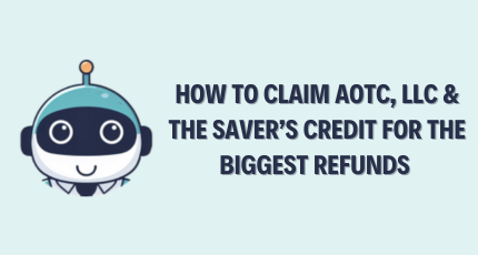 How to Claim AOTC, LLC & the Saver’s Credit for the Biggest Refunds — 2025 Guide