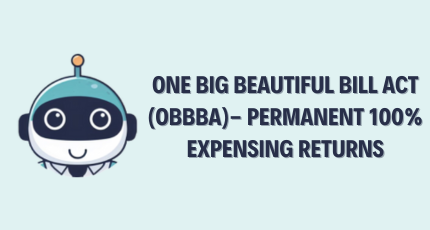One Big Beautiful Bill Act (OBBBA)- Permanent 100% Expensing Returns