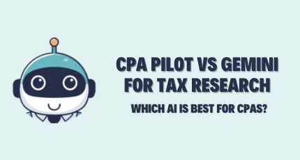 CPA Pilot vs Gemini for Tax Research – Which AI is Best for CPAs?