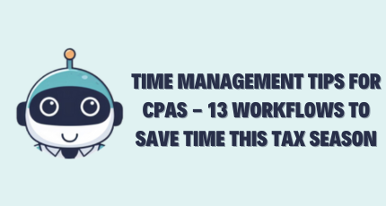 Time Management Tips for CPAs – 13 Workflows to Save Time This Tax Season