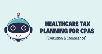 Healthcare Tax Planning for CPAs – Execution & Compliance