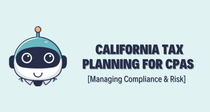 California Tax Planning for CPAs – Managing Compliance & Risk
