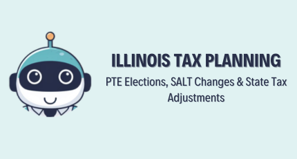 Illinois Tax Planning in 2026: PTE Elections, SALT Changes & State Tax Adjustments