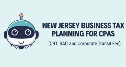 New Jersey Business Tax Planning for CPAs: CBT, BAIT & Corporate Transit Fee
